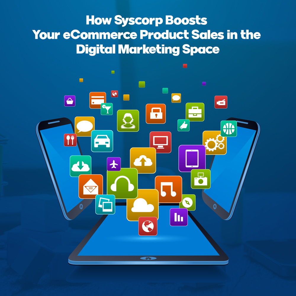 How SysCorp Boosts Your eCommerce Product Sales in the Digital Marketing Space