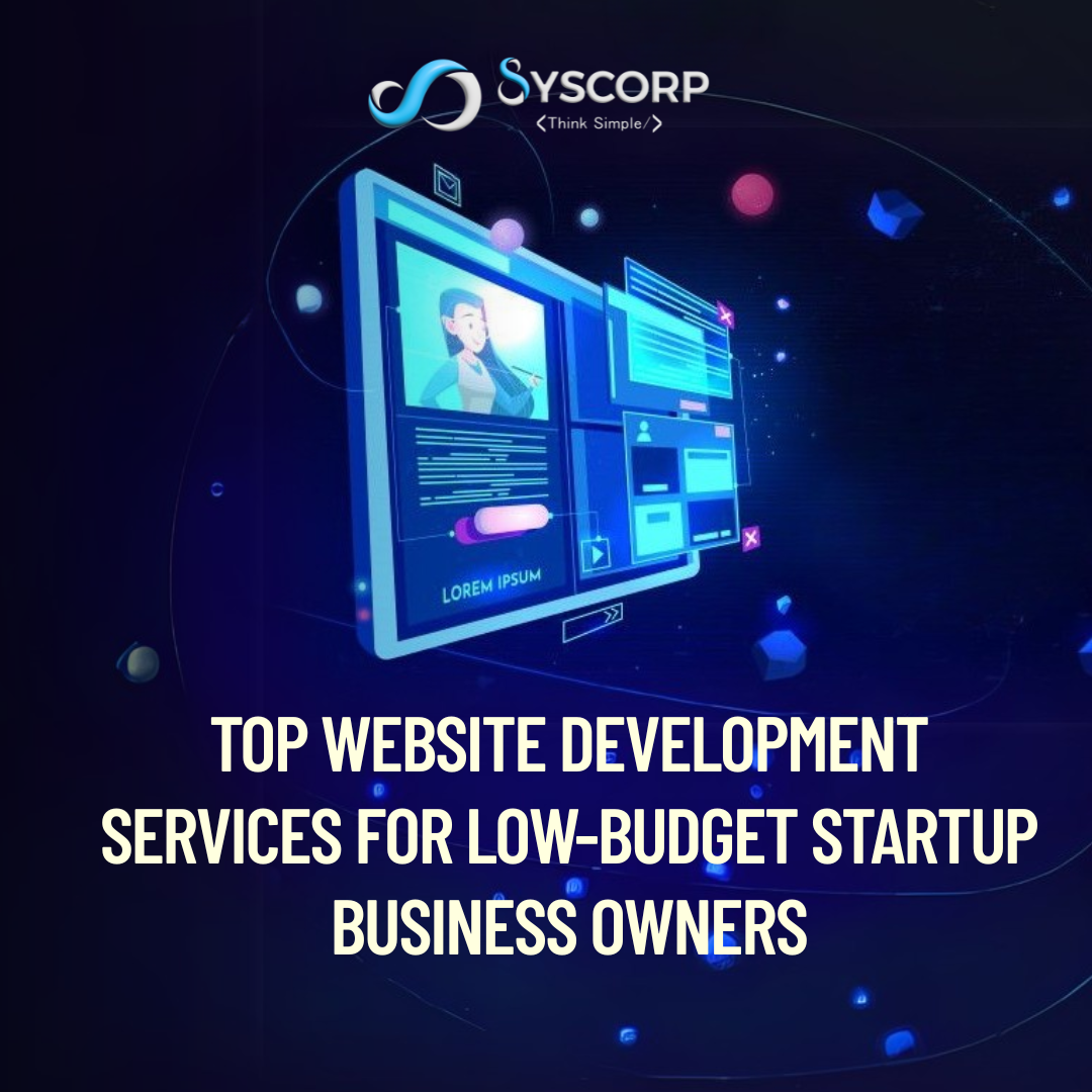 Top Website Development Services for Low-Budget Startup Business Owners